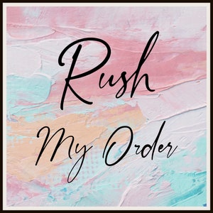May include: A pink, blue, and orange abstract background with the text "Rush My Order" in black cursive writing.