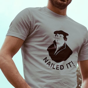 NAILED IT! Martin Luther Reformation Day T-Shirt. Adult Size.