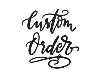 CUSTOM Order for Connie