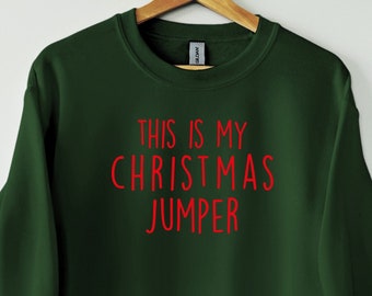 This is my Christmas jumper Sweatshirt , Funn Christmas gift. Christmas Jumper Gift, Mens / Ladies Unisex, Xmas Sweater, Secret Santa Gift.