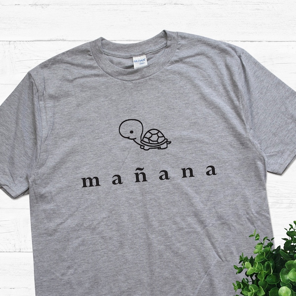 Cute turtle tee. Mañana turtle  T shirt.  Can’t be asked now manana t-shirt ! ;). Perfect gift