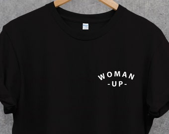 Woman Up pocket size tee, Woman Up Shirt, Woman Up T Shirt, Feminist Shirt, Perfect gift.