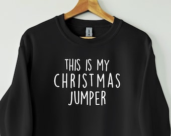 This is my Christmas jumper Sweatshirt , Funn Christmas gift. Christmas Jumper Gift, Mens / Ladies Unisex, Xmas Sweater, Secret Santa Gift.