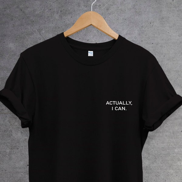 Actually I Can T shirt pocket size. Feminist shirt, empowering shirt, feminism t shirt, women empowerment. Girl Power T Shirt. Perfect gift