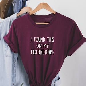 I Found This On My Floordrobe, Teenager Gifts , Funny Gift for him and  for her, Teenage Shirts, Funny Slogan Shirt. Cool t shirt.