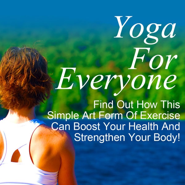 ebook - Yoga for Everyone, yoga, flexibility, mobility, pain relief, joint pain, muscle pain, holistic, healing