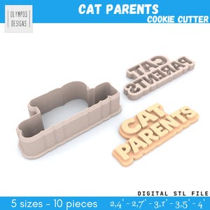 May include: Beige plastic cookie cutters with the words "CAT PARENTS" and a cat-shaped outline. The image includes the text "COOKIE CUTTER" and "DIGITAL STL FILE". The cutters come in 5 sizes, ranging from 2.4 to 4 inches.