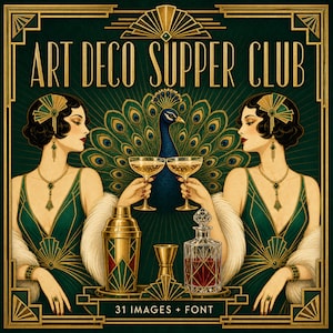 May include: A graphic illustration titled ART DECO SUPPER CLUB featuring two women in green dresses with gold accents, a peacock, two champagne glasses, a cocktail shaker, and a decanter. The text 31 IMAGES + FONT is at the bottom.