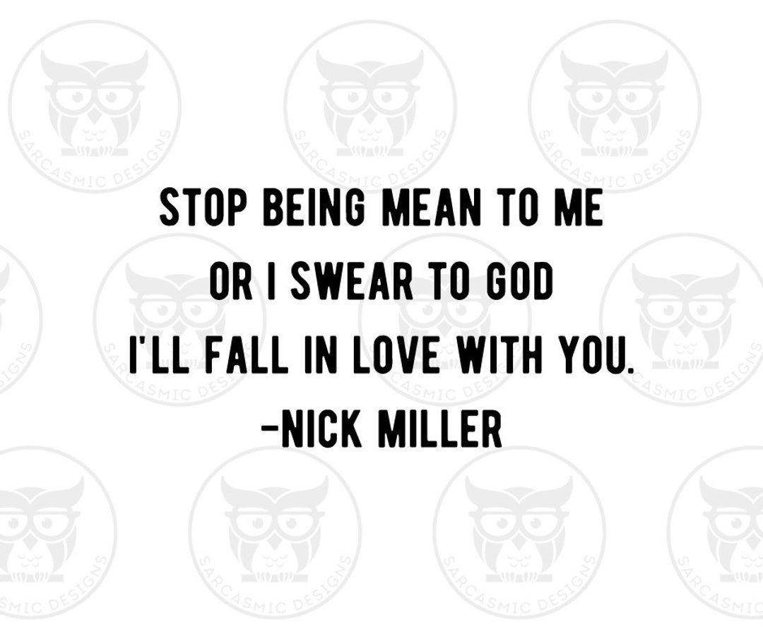 Stop Being Mean to Me or I'll Fall in Love With You SVG Etsy