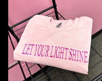Let Your Light Shine Embroidered Sweatshirt ,Christian Sweatshirt , Let Your Shine Bible Verse,  Religious Sweater for Women, Jesus Hoodie G