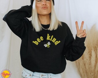 Bee Kind Sweatshirt ~Embroidered Sweatshirt~ Be Kind Shirt~Kindness Shirt~ Birthday Gift~ Teacher Gift, Shirt for Women~ Gift for Her | Kind