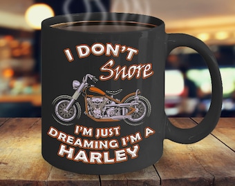 I Don't Snore I'm just Dreaming I'm a Harley - Motorrad Geschenk - Biker Kaffeebecher