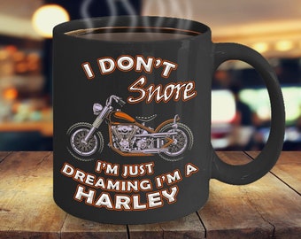 I Don't Snore I'm just Dreaming I'm a Harley - Motorrad Geschenk - Biker Kaffeebecher