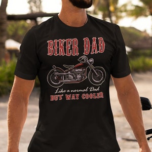 Cool Biker Dad Biker Shirt - Black T-Shirt - Great Motorcycle Gift - Motorcycle Gifts for Men - Biker Dad Gift
