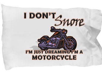 I Don't Snore, I Dream I'm a Motorcycle Custom Pillow Cover – Funny Motorcycle Gifts