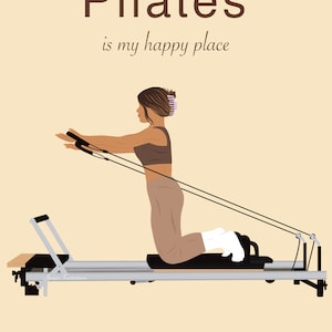 May include: Illustration of a person doing Pilates on a reformer machine. The image has the text "Pilates is my happy place" in brown font. The person is wearing a brown sports bra and pants.