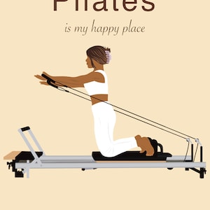 May include: Illustration of a person in white activewear using a Pilates reformer machine. The image includes the text "Pilates is my happy place" in brown lettering on a beige background.