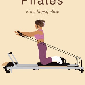 May include: Illustration of a person doing Pilates on a reformer machine. The person is wearing a pink top and purple pants. The text "Pilates is my happy place" is at the top of the image.