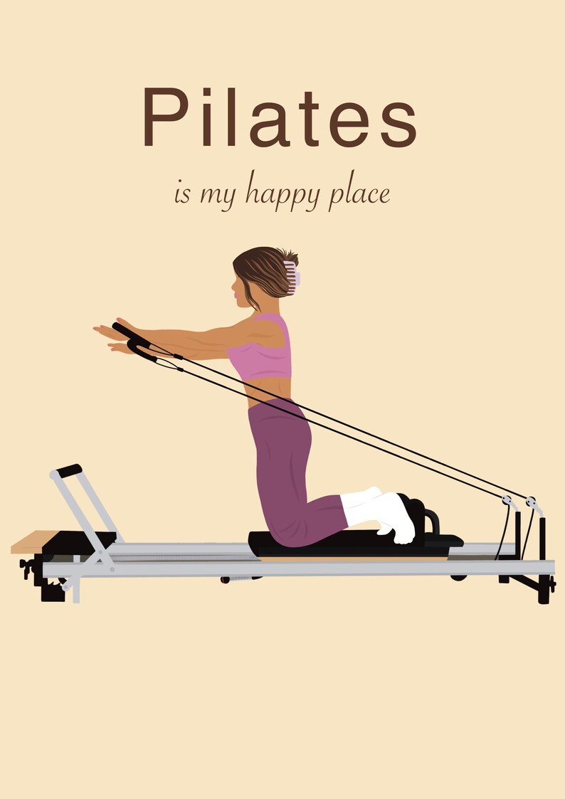 May include: Illustration of a person doing Pilates on a reformer machine. The person is wearing a pink top and purple pants. The text "Pilates is my happy place" is at the top of the image.