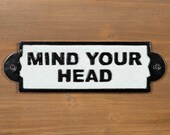Vintage Victorian Style MIND YOUR HEAD Wall Cast Iron Sign Black White Plaque