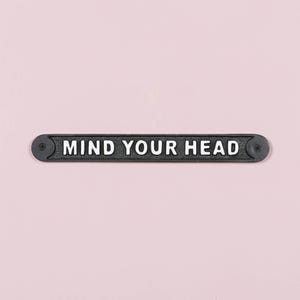 Mind Your Head Sign Old Antique Vintage Style Cast Iron Plaque Railway Style