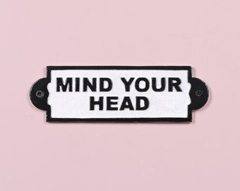 Vintage Victorian Style MIND YOUR HEAD Wall Cast Iron Sign Black & White Plaque