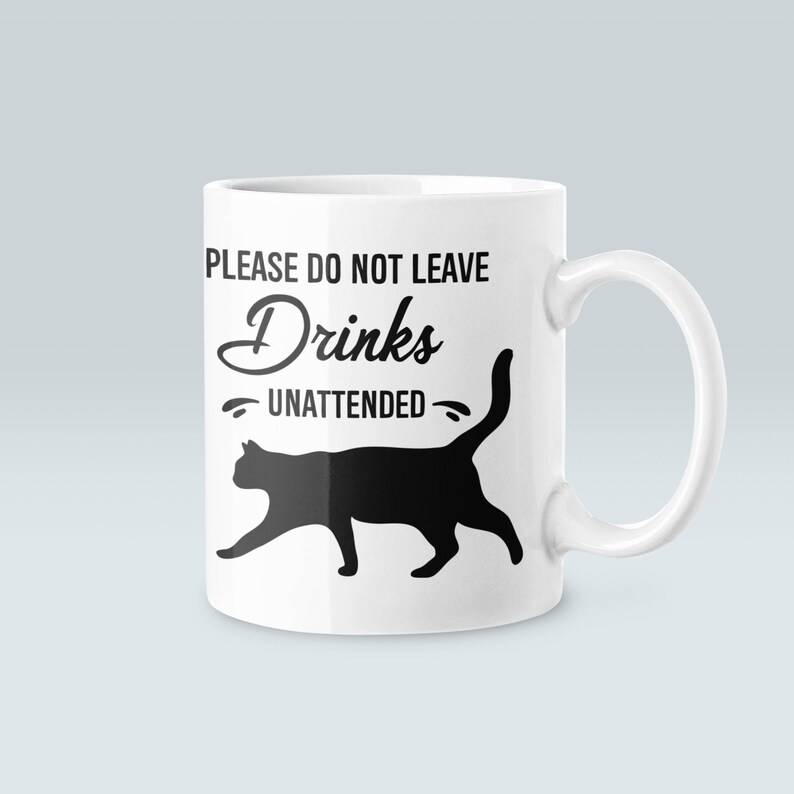 Please Do Not Leave Drinks Unattended Cat Mug Cat Quote Mug Etsy