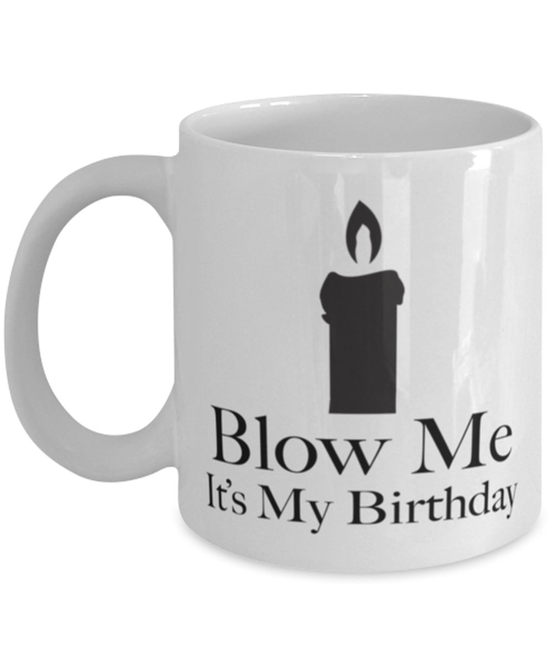 Blow Me It’s My Birthday Mug Funny Men’s Birthday - Etsy