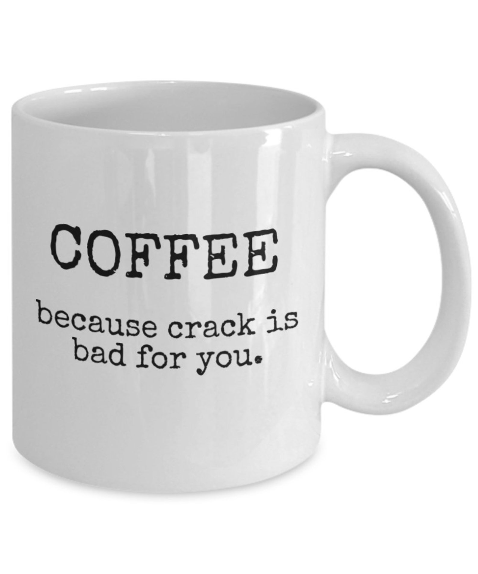 Coffee Because Crack Is Bad For You Crack Is Bad For You Coffee Lovers