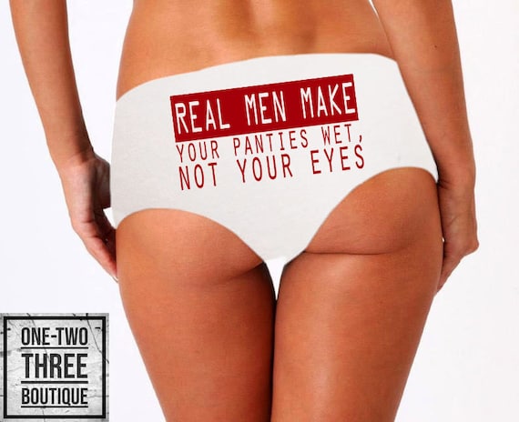 Real Men Make Your Panties Wet Not Your Eyes Panties -  Canada