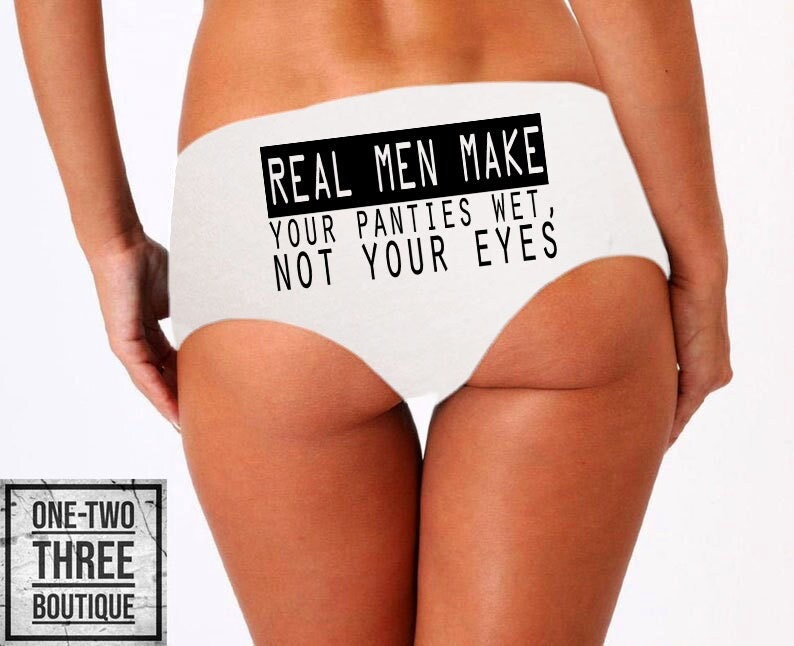 Real Men Make Your Panties Wet Not Your Eyes Panties -  Canada