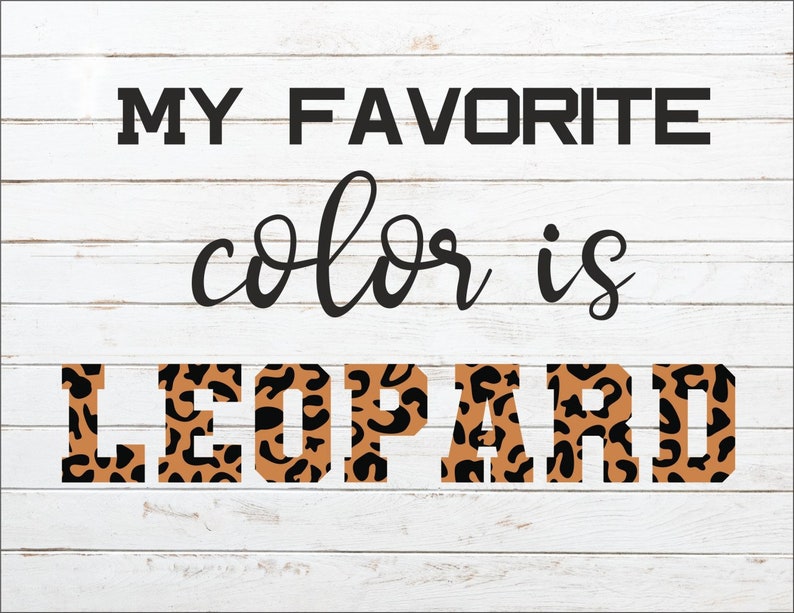 Download Leopard is My Favorite Color SVG file leopard print t ...