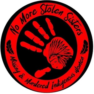 May include: Red circle with black text that reads "No More Stolen Sisters Missing & Murdered Indigenous Women". A black handprint with a red outline is in the center of the circle. A red and black headdress is inside the handprint.