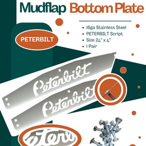 May include: A pair of silver mudflap bottom plates with the word "Peterbilt" in a script font. The plates are 24 inches by 4 inches and are made of 16 gauge stainless steel. The plates come with a set of silver mounting hardware.