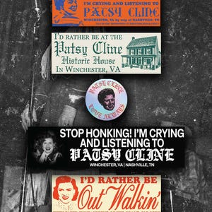 May include: A collection of four rectangular stickers and one circular button featuring Patsy Cline. The designs include text such as Stop Honking I'm Crying and Listening to Patsy Cline, I'd Rather Be at the Patsy Cline Historic House, and Out Walkin.