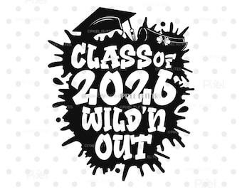 Class of 2026 Wild’n Out SVG, Senior Graduation T-Shirt Design | Dxf, Eps, Png