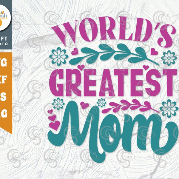 Worlds Greatest Mom SVG Cut File, Mom Svg, Mother's Day Svg, Mom Life Svg, Mama Quote Design, TG 00424