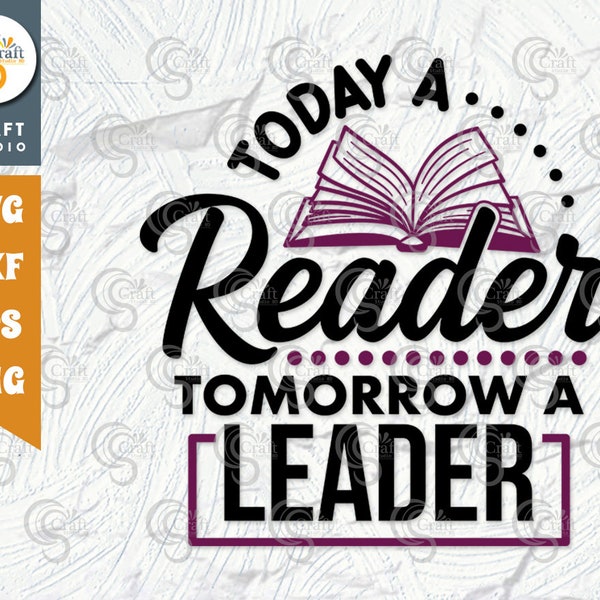 Today A Reader Tomorrow A Leader SVG Cut File, Reading Saying Svg, Book Lover Svg, Classroom Svg, Reading Quote, TG 02198