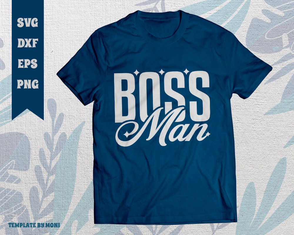 Download Boss Man Svg Cut File Boss Svg Tshirt Design Quote Design Etsy
