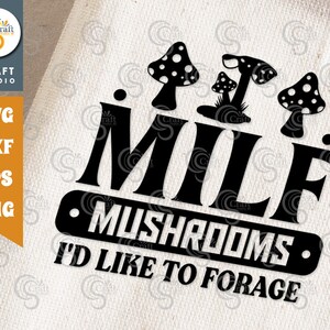 Foraged Svg Milf Mushrooms Id Like to Forage SVG Cut File, Mushroom Svg, Funny ...