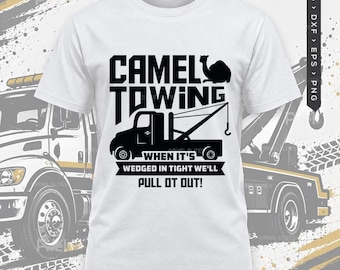 Camel Towing When It's Wedged We'll Pull It Out Svg, Funny Trucker Shirt