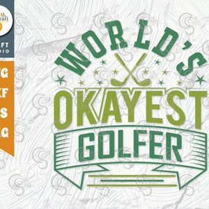 World&#39;s Okayest Golfer SVG Cut File, Sports Svg, Golf Svg, Golfing Svg, Okayest Golfer Svg, Golf Quote Design, TG 02014