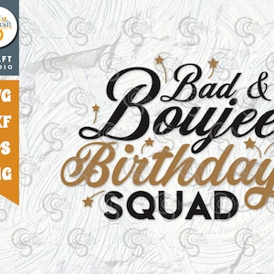 Może przedstawiać: Cyfrowy projekt z tekstem "Bad & Boujee Birthday Squad" w kolorze czarnym i złotym, z akcentami gwiazd. Projekt zawiera opcje typu pliku: SVG, DXF, EPS i PNG. Logo Craft Studio znajduje się w lewym górnym rogu.