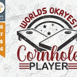 Worlds&#39; okayest cornhole player SVG Cut File, Cornhole Lover Svg, Cornhole Player Svg, Cornhole Game Svg, Cornhole Quotes, TG 00556