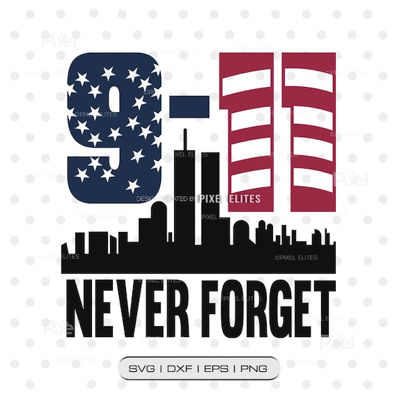 Never Forget 9-11 SVG Files, Patriotic Military Pride SVG, Veterans Day Shirt Design, USA Memorial Cut File