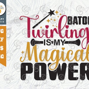 Baton Twirling Is My Magical Power SVG Cut File, Twirlers Svg, Baton Svg, Baton Gymnast Svg, Twirl Quotes, TG 02888
