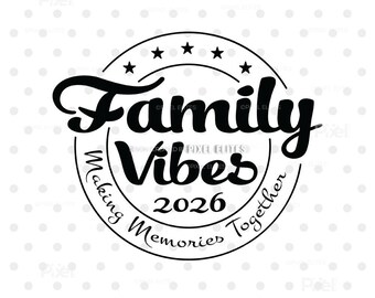 Family Vibes 2026 SVG, Making Memories Together, Family Vacation T-Shirt Design PNG DXF Digital Download