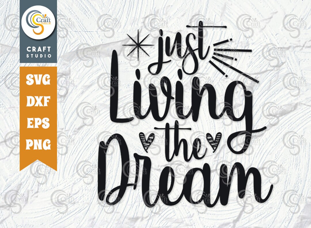Just Living the Dream SVG Cut File, Dream Svg, Dream Quote Design, TG