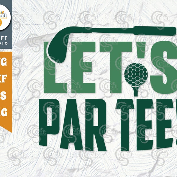 Let's Par Tee! SVG Cut File, Sports Svg, Golf Svg, Golf Lover Svg, Golfer Gift Svg, Golfing Quote Design, TG 02018