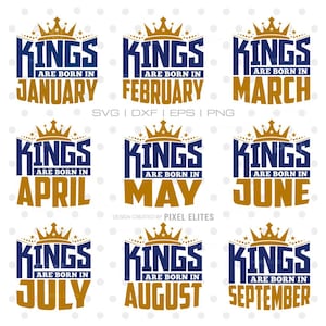 May include: Nine graphic designs with the text "KINGS ARE BORN IN" above each month of the year. Each design features a crown and is in navy blue and gold. Months include January, February, March, April, May, June, July, August, and September.
